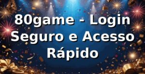 80game - Login Seguro e Acesso Rápido