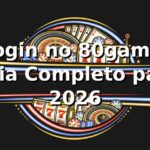 Login no 80game: Guia Completo para 2026 🚀