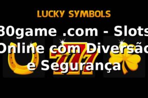 80game .com - Slots Online com Diversão e Segurança